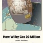 How Wilby Got 20 Million People To Read His Blog by Bill Belew Review