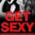 Get Sexy: How To Increase Your Sexual Market Value To Attract The Girl Of Your Dreams by Charles Sledge