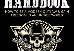 The Outlaw's Handbook: How To Be A Modern Outlaw & Gain Freedom In An Unfree World by Charles Sledge